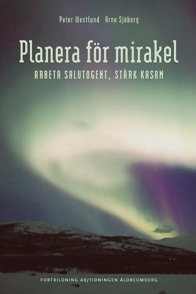 Bokomslag: Planera för mirakel: Arbeta salutogent, stärk KASAM